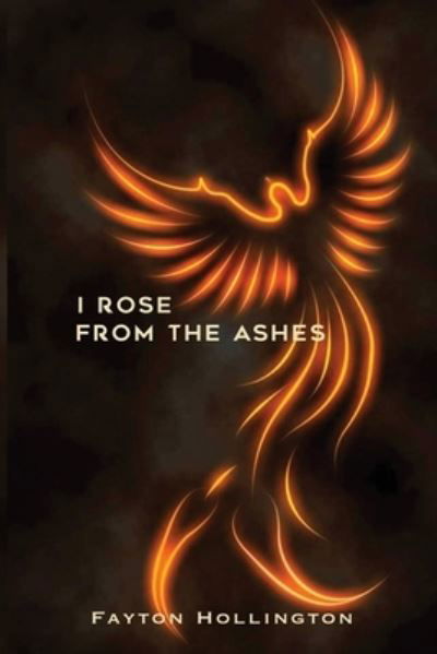 Cover for Fayton Hollington · I Rose From The Ashes (Paperback Book) (2021)