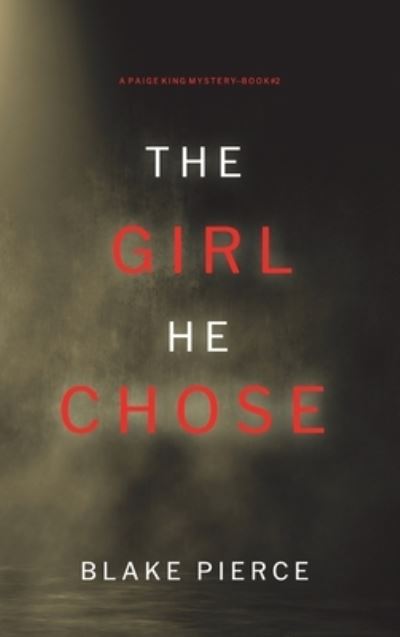 Cover for Blake Pierce · Girl He Chose (a Paige King FBI Suspense Thriller-Book 2) (Book) (2022)