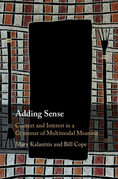 Cover for Kalantzis, Mary (University of Illinois, Urbana-Champaign) · Adding Sense: Context and Interest in a Grammar of Multimodal Meaning (Paperback Book) (2022)