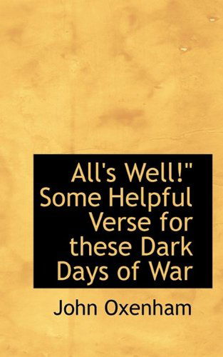 Cover for John Oxenham · All's Well!&quot; Some Helpful Verse for These Dark Days of War (Paperback Book) (2009)