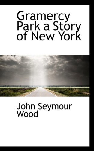 Cover for John Seymour Wood · Gramercy Park a Story of New York (Paperback Bog) (2009)