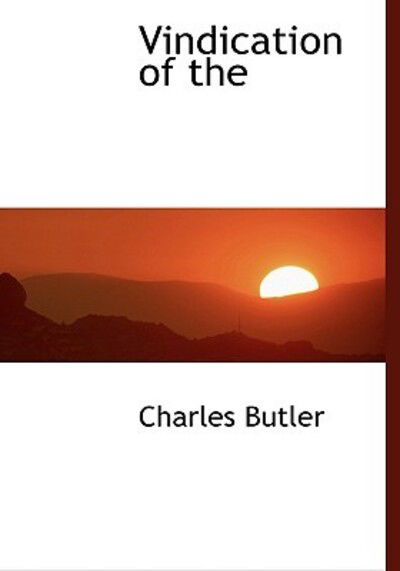 Cover for Charles Butler · Vindication of the (Hardcover Book) (2009)