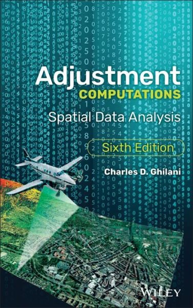 Cover for Ghilani, Charles D. (Pennsylvania State University) · Adjustment Computations: Spatial Data Analysis (Hardcover Book) (2017)