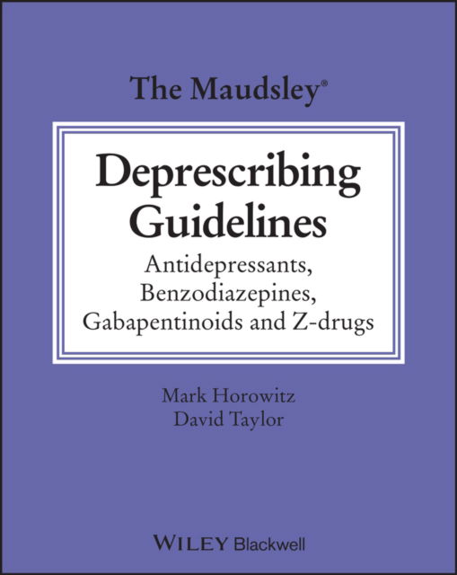 Cover for Horowitz, Mark (University College London, London, UK) · The Maudsley Deprescribing Guidelines: Antidepressants, Benzodiazepines, Gabapentinoids and Z-drugs - The Maudsley Prescribing Guidelines Series (Paperback Book) (2024)