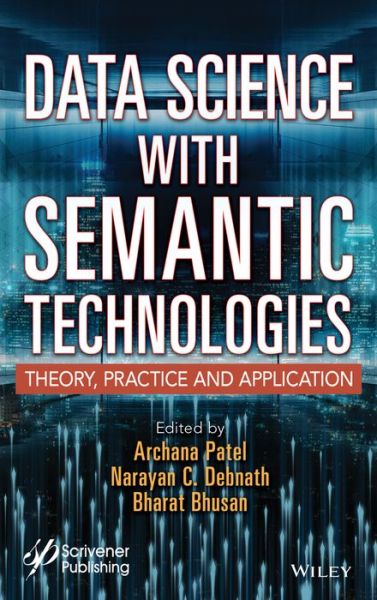 Data Science with Semantic Technologies: Theory, Practice and Application - Advances in Intelligent and Scientific Computing - Patel - Livros - John Wiley & Sons Inc - 9781119864981 - 30 de agosto de 2022