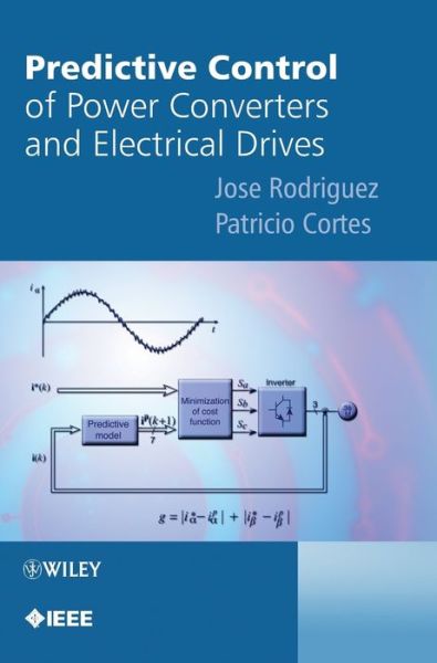 Cover for Jose Rodriguez · Predictive Control of Power Converters and Electrical Drives - IEEE Press (Hardcover Book) (2012)