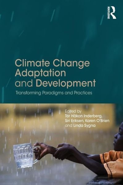 Cover for Tor Håkon Inderberg · Climate Change Adaptation and Development: Transforming Paradigms and Practices (Pocketbok) (2014)