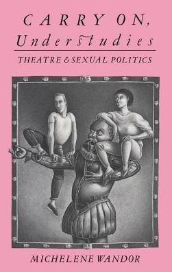 Cover for Michelene Wandor · Carry on Understudies: Theatre and Sexual Politics (Inbunden Bok) (2017)