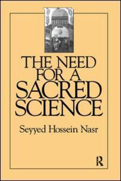 Cover for Seyyed Hossein Nasr · The Need For a Sacred Science (Hardcover Book) (2017)