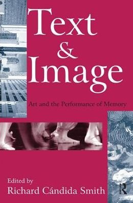 Cover for Richard Smith · Text and Image: Art and the Performance of Memory - Memory and Narrative (Gebundenes Buch) (2017)