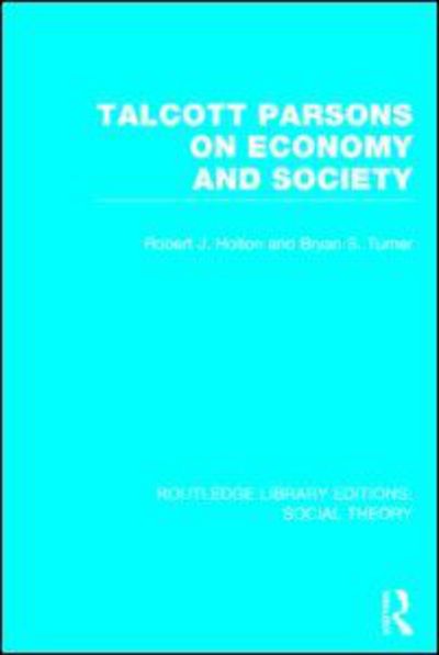 Cover for Bryan S. Turner · Talcott Parsons on Economy and Society (RLE Social Theory) - Routledge Library Editions: Social Theory (Hardcover Book) (2014)