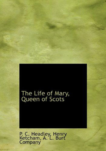 Cover for Henry Ketcham · The Life of Mary, Queen of Scots (Hardcover Book) (2010)