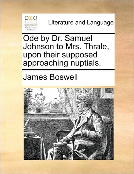 Cover for James Boswell · Ode by Dr. Samuel Johnson to Mrs. Thrale, Upon Their Supposed Approaching Nuptials. (Paperback Book) (2010)