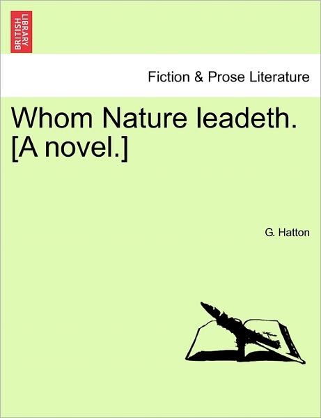 Cover for G Hatton · Whom Nature Leadeth. [a Novel.] (Paperback Book) (2011)