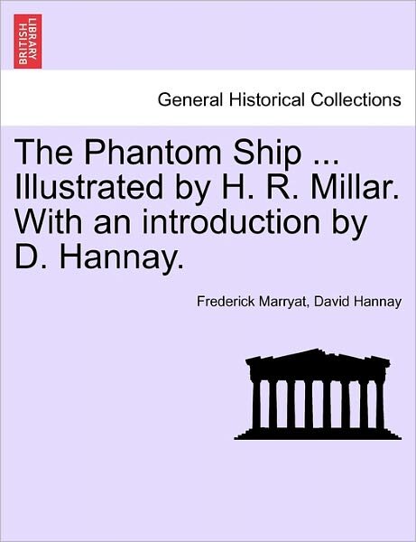 Cover for Frederick Marryat · The Phantom Ship ... Illustrated by H. R. Millar. with an Introduction by D. Hannay. (Paperback Book) (2011)