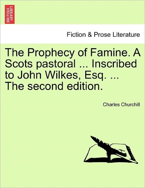 Cover for Charles Churchill · The Prophecy of Famine. a Scots Pastoral ... Inscribed to John Wilkes, Esq. ... the Second Edition. (Paperback Bog) (2011)