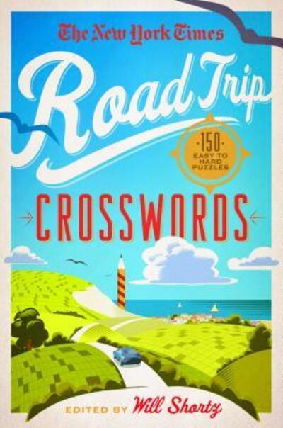 Cover for Will Shortz · The New York Times Road Trip Crosswords: 150 Easy to Hard Puzzles (Paperback Book) (2017)