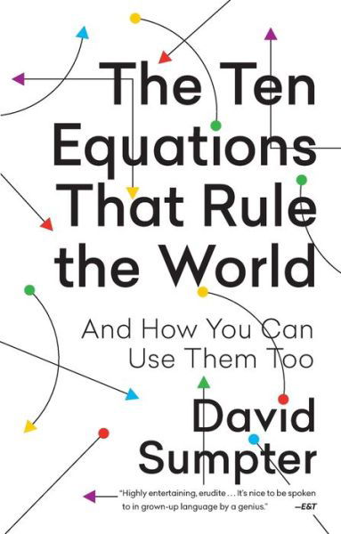 Cover for David Sumpter · The Ten Equations That Rule the World: And How You Can Use Them Too (Paperback Book) (2022)