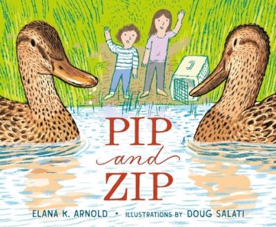 Cover for Elana K. Arnold · Pip and Zip (Hardcover Book) (2022)