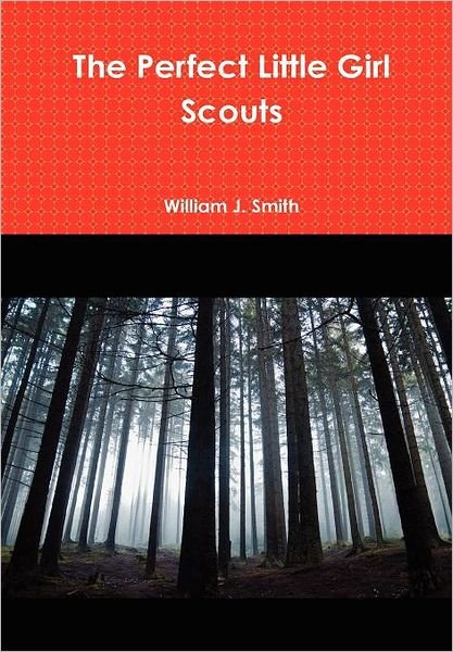 Cover for William J. Smith · The Perfect Little Girl Scouts (Hardcover Book) (2011)