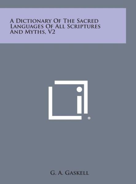 Cover for G a Gaskell · A Dictionary of the Sacred Languages of All Scriptures and Myths, V2 (Hardcover bog) (2013)