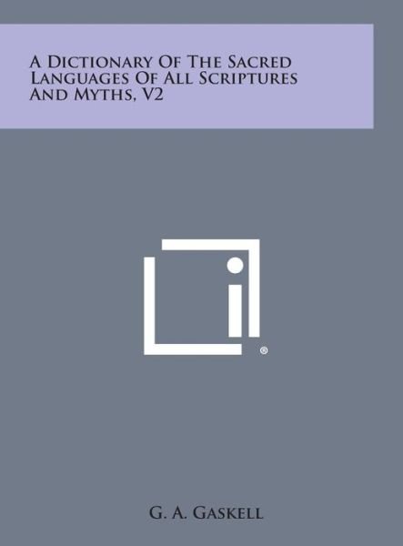 Cover for G a Gaskell · A Dictionary of the Sacred Languages of All Scriptures and Myths, V2 (Gebundenes Buch) (2013)