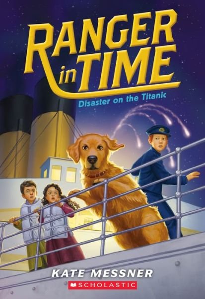 Cover for Kate Messner · Disaster on the Titanic (Ranger in Time #9) - Ranger in Time (Pocketbok) (2019)