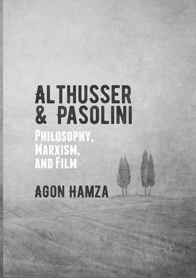 Cover for Agon Hamza · Althusser and Pasolini: Philosophy, Marxism, and Film (Paperback Book) [Softcover reprint of the original 1st ed. 2016 edition] (2018)