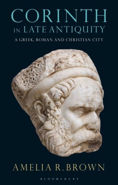 Cover for Amelia R. Brown · Corinth in Late Antiquity: A Greek, Roman and Christian City (Taschenbuch) (2019)