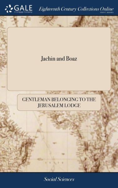 Cover for Gentleman Belonging · Jachin and Boaz: Or, an Authentic Key to (Innbunden bok) (2018)