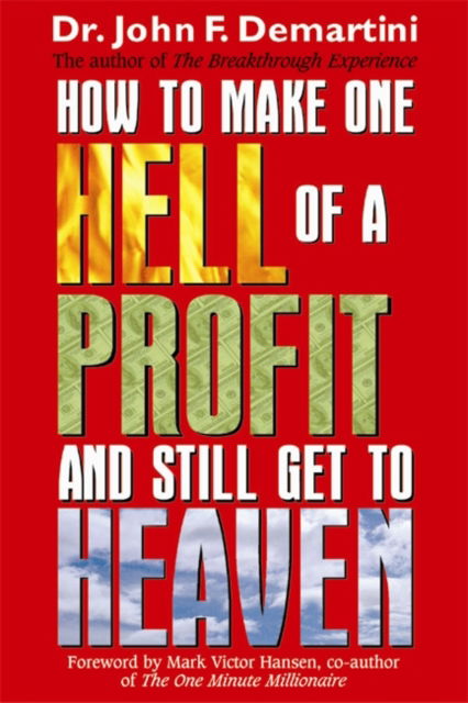 Cover for John F. Demartini · How To Make One Hell Of A Profit And Still Get To Heaven (Pocketbok) (2004)