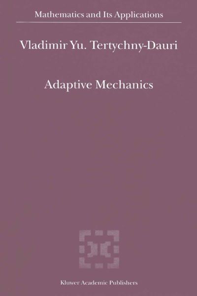 Cover for Vladimir Yu. Tertychny-dauri · Adaptive Mechanics - Mathematics and Its Applications (Hardcover Book) (2002)