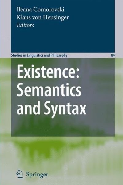 Cover for Ileana Comorovski · Existence: Semantics and Syntax - Studies in Linguistics and Philosophy (Paperback Book) [2007 edition] (2008)