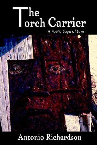 Cover for Antonio Richardson · The Torch Carrier (A Poetic Saga of Love) (Hardcover Book) (2004)