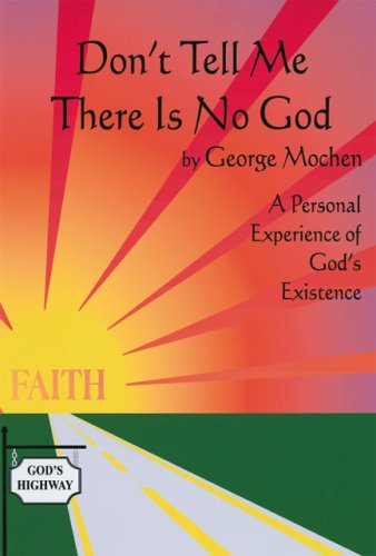 Cover for George Mochen · Don't Tell Me There is No God: a Personal Experience of God's Existence (Paperback Book) (2006)