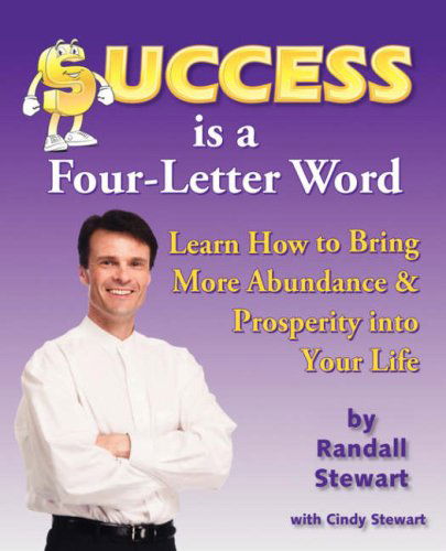 Cover for Randall Stewart · Success is a Four-letter Word: Learn How to Bring More Abundance &amp; Prosperity into Your Life (Pocketbok) (2006)