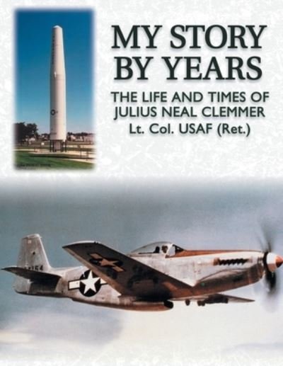 My Story by Years - Julius Neal Clemmer - Books - Xlibris Us - 9781413414981 - May 11, 2004