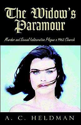 Cover for A. C. Heldman · The Widow's Paramour: Murder and Sexual Indiscretion Plague a 1962 Church (Paperback Book) (2004)