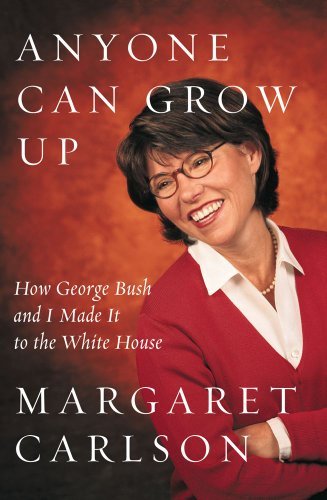 Anyone Can Grow Up: How George Bush and I Made It to the White House - Margaret Carlson - Bøger - Simon & Schuster - 9781416567981 - 26. juni 2007