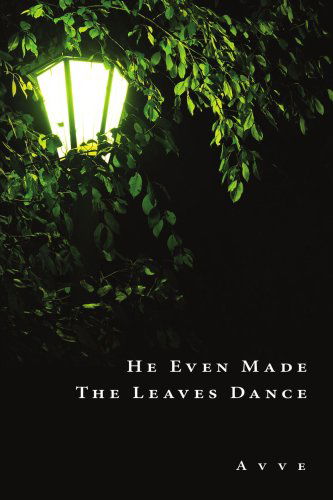 Cover for Anna Cardinal · He Even Made the Leaves Dance (Paperback Book) (2007)