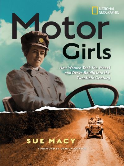 Cover for Sue Macy · Motor Girls: How Women Took the Wheel and Drove Boldly Into the Twentieth Century (Hardcover Book) (2017)