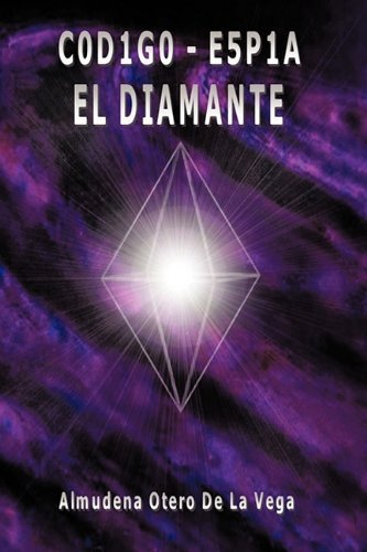 Cover for Otero De La V Almudena Otero De La Vega · C0d1g0 - E5p1a: El Diamante (Hardcover Book) [Spanish edition] (2009)