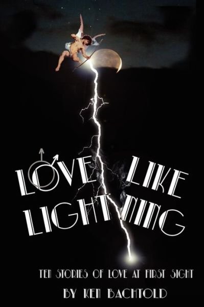 Cover for Ken Bachtold · Love Like Lightning: Ten Stories of Love at First Sight (Taschenbuch) (2012)