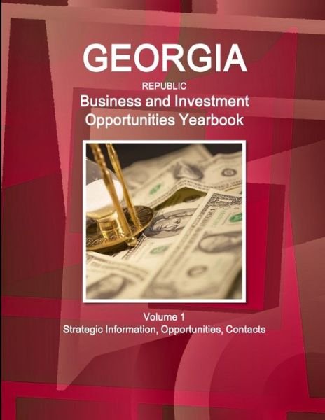 Cover for Ibp Inc · Georgia (Republic) Business and Investment Opportunities Yearbook Volume 1 Strategic Information, Opportunities, Contacts (Taschenbuch) (2017)