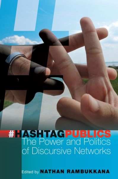 Hashtag Publics: The Power and Politics of Discursive Networks - Digital Formations -  - Kirjat - Peter Lang Publishing Inc - 9781433128981 - keskiviikko 23. syyskuuta 2015