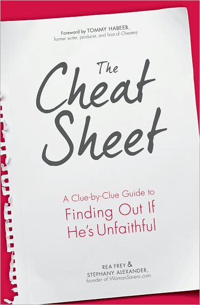 Cover for Rea Frey · The Cheat Sheet: A Clue-by-Clue Guide to Finding Out If He's Unfaithful (Paperback Book) (2011)