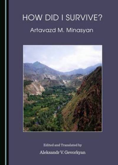 Cover for Aleksandr V. Gevorkyan · How Did I Survive? by Artavazd M. Minasyan (Paperback Book) (2015)