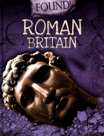 Cover for Moira Butterfield · Roman Britain - Found! (Hardcover Book) [Illustrated edition] (2017)