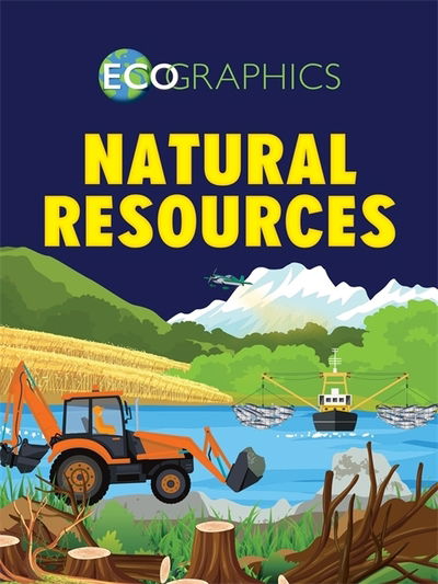 Cover for Izzi Howell · Ecographics: Natural Resources - Ecographics (Hardcover Book) [Illustrated edition] (2019)