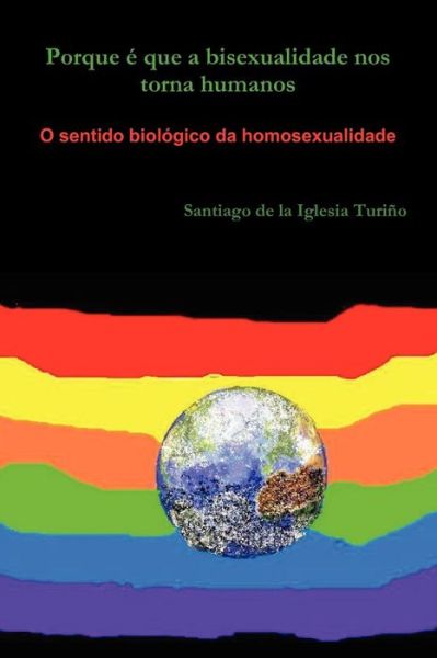 Cover for Santiago De La Iglesia Turiño · Porque É Que a Bisexualidade Nos Torna Humanos (Paperback Book) [Portuguese edition] (2010)